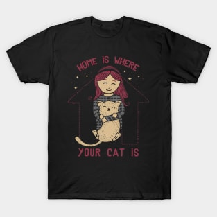 Home Is Where Your Cat Is T-Shirt